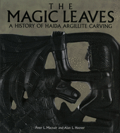 The Magic Leaves: A History of Haida Argillite Carving