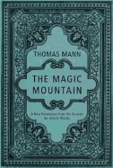 The Magic Mountain - Mann, Thomas, and Woods, John E (Translated by)