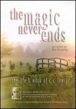 The Magic Never Ends: Life & Work of C.S. Lewis