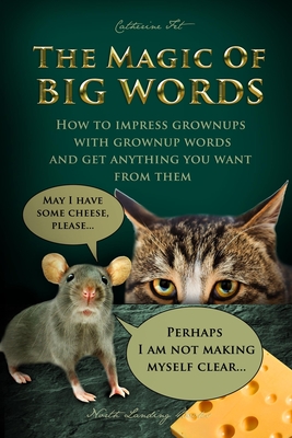 The Magic of Big Words: How to impress grownups with grownup words and get anything you want from them: Social skills, social rules, talking and listening skills for kids ages 7 - 11 - Fet, Catherine