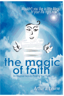 The Magic of Faith: Wouldn't You Like a Little Magic in Your Life Right Now?