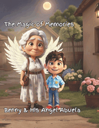 The Magic of Memories: : Benny & Angel Abuela