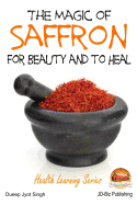 The Magic of Saffron - For Beauty and to Heal