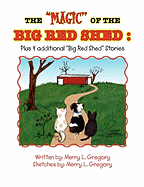 The ''Magic'' of the Big Red Shed: Plus 4 Additional ''Big Red Shed'' Stories