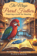 The Magic Parrot Feathers: Inspiring a Love for Reading