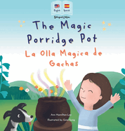 The Magic Porridge Pot - La Olla Mgica de Gachas: Bilingual Spanish & English book for children (Bilingual Spanish - English Fairy Tales)