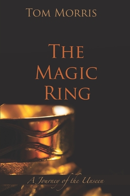 The Magic Ring: A Journey of the Unseen - Morris, Tom