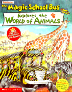 The Magic School Bus Explores the World of Animals - White, Nancy, and Spiers, John (Illustrator)