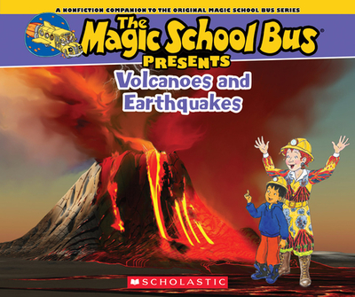 The Magic School Bus Presents: Volcanoes & Earthquakes: A Nonfiction Companion to the Original Magic School Bus Series - Jackson, Tom