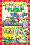 The Magic School Bus Science Reader: The Magic School Bus Flies with the Dinosaurs (Level 2)