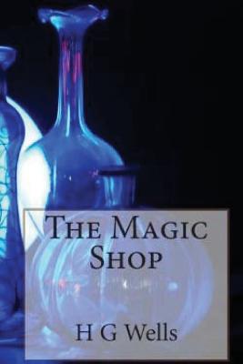 The Magic Shop - Wells, H G