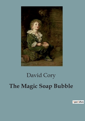 The Magic Soap Bubble - Cory, David