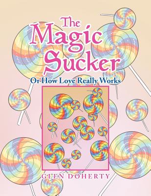 The Magic Sucker or How Love Really Works - Doherty, Glen