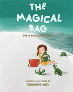 The Magical Bag for a Plastic-free Earth: A Book on Plastic Pollution and how we can reduce it.