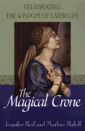 The Magical Crone: Celebrating the Wisdom of Later Life