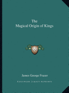 The Magical Origin of Kings