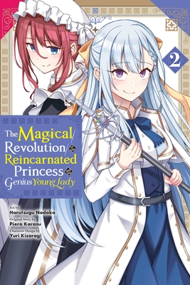 The Magical Revolution of the Reincarnated Princess and the Genius Young Lady, Vol. 2 (Manga) - Karasu, Piero, and Kisaragi, Yuri, and McCullough-Garcia, Alexandra (Translated by)
