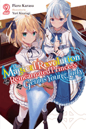 The Magical Revolution of the Reincarnated Princess and the Genius Young Lady, Vol. 2 (Novel): Volume 2