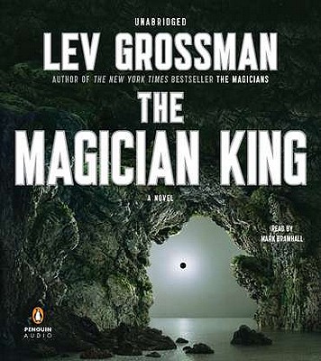The Magician King - Grossman, Lev, and Bramhall, Mark (Read by)