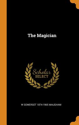 The Magician - Maugham, W Somerset 1874-1965