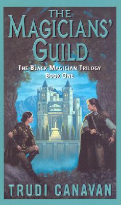 The Magicians' Guild: The Black Magician Trilogy Book 1 - Canavan, Trudi