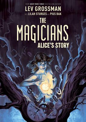 The Magicians Original Graphic Novel: Alice's Story - Grossman, Lev, and Sturges, Lilah