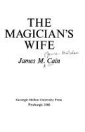 The Magician's Wife - Cain, James M