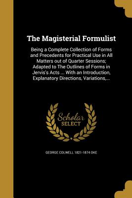 The Magisterial Formulist - Oke, George Colwell