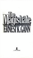 The Magistrate - Gann, Ernest Kellogg