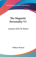 The Magnetic Personality V1: Lessons One to Seven