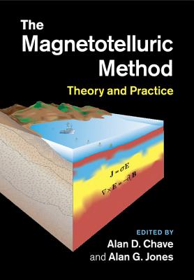 The Magnetotelluric Method - Chave, Alan D (Editor), and Jones, Alan G (Editor)