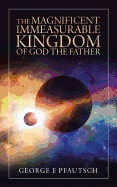 The Magnificent Immeasurable Kingdom of God the Father