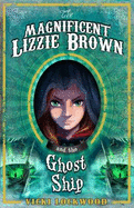 The Magnificent Lizzie Brown and the Ghost Ship