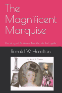 The Magnificent Marquise: The Story of Adrienne Noailles de la Fayette