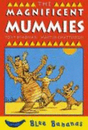 The Magnificent Mummies