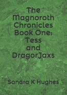 The Magnoroth Chronicles Book One: Tess and DragorJaxs