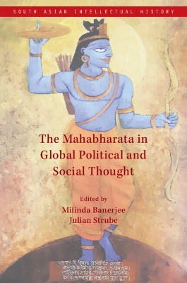 The Mahabharata in Global Political and Social Thought - Banerjee, Milinda (Editor), and Strube, Julian (Editor)