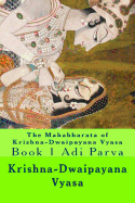 The Mahabharata of Krishna-Dwaipayana Vyasa: Book 1 Adi Parva