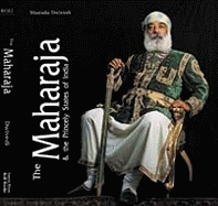 The Maharaja & the Princely States of India