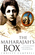 The Maharajah's Box: An Exotic Tale of Espionage, Intrigue, and Illicit Love in the Days of the Raj - Campbell, Christy