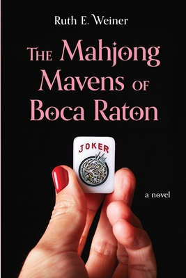 The Mahjong Mavens of Boca Raton - Weiner, Ruth E