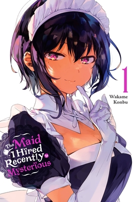 The Maid I Hired Recently Is Mysterious, Vol. 1 - Konbu, Wakame, and Bovia, Brandon, and Dashiell, Christine (Translated by)