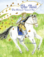 The Maid: The Story of Joan of Arc