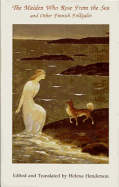 The Maiden Who Rose from the Sea: And Other Finnish Folktales