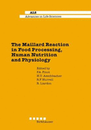The Maillard Reaction in Food Processing, Human Nutrition and Physiology: 4th International Symposium on the Maillard Reaction