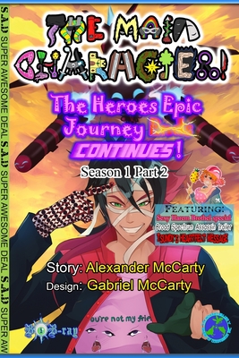 The Main Character!: The Hero's Epic Journey Continues!: Part 2 - McCarty, William (Editor), and McCarty, Alexander