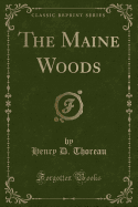 The Maine Woods (Classic Reprint)