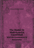 The Maitri or Maitrayaniya Upanishad with the Commentary of Ramatirtha