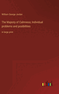 The Majesty of Calmness; Individual problems and posibilities: in large print