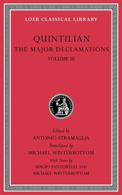 The Major Declamations, Volume III - Quintilian, and Stramaglia, Antonio (Editor), and Winterbottom, Michael (Notes by)
